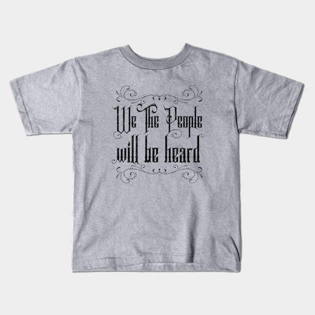 We The People Will Be Heard Protest Sticker Kids T-Shirt by ichewsyou